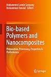 Bio-based Polymers and Nanocomposites Preparation, Processing, Properties & Performance