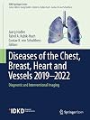 Diseases of the Chest, Breast, Heart and Vessels 2019-2022: Diagnostic and Interventional Imaging (IDKD Springer Series)