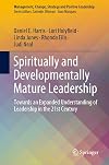 Spiritually and Developmentally Mature Leadership: Towards an Expanded Understanding of Leadership in the 21st Century (Management, Change, Strategy and Positive Leadership)