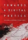 Towards a Digital Poetics: Electronic Literature & Literary Games