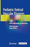 Pediatric Retinal Vascular Diseases: From Angiography to Vitrectomy