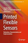 Printed Flexible Sensors Fabrication, Characterization and Implementation