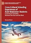 Cross-Cultural Schooling Experiences of Arab Newcomer Students A Journey in Transition Between the East and the West