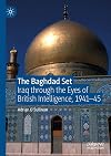 The Baghdad Set: Iraq through the Eyes of British Intelligence, 1941–45