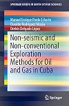 Non-seismic and Non-conventional Exploration Methods for Oil and Gas in Cuba