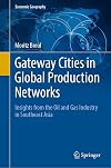 Gateway Cities in Global Production Networks Insights from the Oil and Gas Industry in Southeast Asia