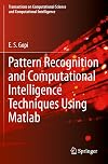 Pattern Recognition and Computational Intelligence Techniques Using Matlab (Transactions on Computational Science and Computational Intelligence)