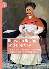 Between Boston and Bombay: Cultural and Commercial Encounters of Yankees and Parsis, 1771–1865