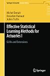 Effective Statistical Learning Methods for Actuaries I: GLMs and Extensions (Springer Actuarial)