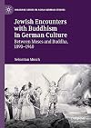 Jewish Encounters with Buddhism in German Culture Between Moses and Buddha, 1890–1940