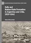 Exile and Nation-State Formation in Argentina and Chile, 1810-1862 (Palgrave Macmillan Transnational History Series)
