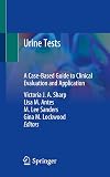 Urine Tests: A Case-Based Guide to Clinical Evaluation and Application
