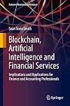Blockchain, Artificial Intelligence and Financial Services Implications and Applications for Finance and Accounting Professionals
