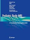 Pediatric Body MRI: A Comprehensive, Multidisciplinary Guide
