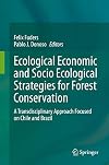 Ecological Economic and Socio Ecological Strategies for Forest Conservation A Transdisciplinary Approach Focused on Chile and Brazil