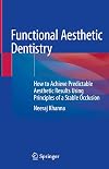 Functional Aesthetic Dentistry: How to Achieve Predictable Aesthetic Results Using Principles of a Stable Occlusion