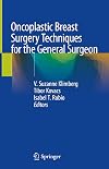 Oncoplastic Breast Surgery Techniques for the General Surgeon