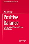 Positive Balance: A Theory of Well-Being and Positive Mental Health (Social Indicators Research Series Book 80)