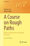A Course on Rough Paths: With an Introduction to Regularity Structures (Universitext)