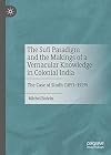 The Sufi Paradigm and the Makings of a Vernacular Knowledge in Colonial India The Case of Sindh (1851–1929)