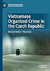 Vietnamese Organized Crime in the Czech Republic