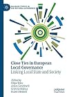 Close Ties in European Local Governance Linking Local State and Society