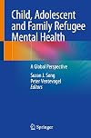 Child, Adolescent and Family Refugee Mental Health: A Global Perspective