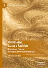 Rethinking luxury fashion : the role of cultural intelligence in creative strategy
