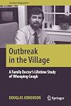 Outbreak in the Village: A Family Doctor's Lifetime Study of Whooping Cough (Springer Biographies)