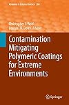Contamination Mitigating Polymeric Coatings for Extreme Environments