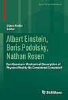 Albert Einstein, Boris Podolsky, Nathan Rosen: Can Quantum-Mechanical Description of Physical Reality Be Considered Complete? (Classic Texts in the Sciences)