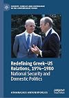 Redefining Greek&ndash;US Relations, 1974&ndash;1980: National Security and Domestic Politics (Security, Conflict and Cooperation in the Contemporary World)