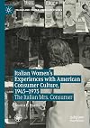 Italian Women's Experiences with American Consumer Culture, 1945–1975: The Italian Mrs. Consumer (Italian and Italian American Studies)