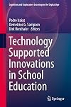 Technology Supported Innovations in School Education (Cognition and Exploratory Learning in the Digital Age)