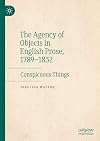 The Agency of Objects in English Prose, 1789–1832: Conspicuous Things