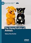 The Disneyfication of Animals (The Palgrave Macmillan Animal Ethics Series)