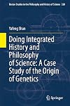 Doing Integrated History and Philosophy of Science: A Case Study of the Origin of Genetics