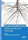 The Black Mediterranean : bodies, borders and citizenship