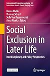 Social Exclusion in Later Life: Interdisciplinary and Policy Perspectives (International Perspectives on Aging Book 28)