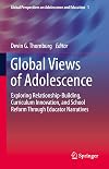 Global Views of Adolescence: Exploring Relationship-Building, Curriculum Innovation, and School Reform Through Educator Narratives (Global Perspectives on Adolescence and Education, 1)