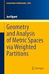 Geometry and Analysis of Metric Spaces via Weighted Partitions (Lecture Notes in Mathematics)