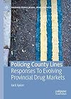 Policing County Lines: Responses To Evolving Provincial Drug Markets (Palgrave Studies in Risk, Crime and Society)