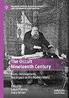 The Occult Nineteenth Century: Roots, Developments, and Impact on the Modern World (Palgrave Studies in New Religions and Alternative Spiritualities)