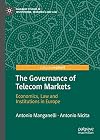 The Governance of Telecom Markets Economics, Law and Institutions in Europe