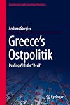 Greece&rsquo;s Ostpolitik: Dealing With the &lsquo;&lsquo;Devil&rsquo;&rsquo; (Contributions to International Relations)