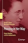 Proving It Her Way: Emmy Noether, a Life in Mathematics