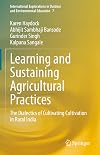 Learning and Sustaining Agricultural Practices: The dialectics of cultivating cultivation in rural India (International Explorations in Outdoor and Environmental Education)