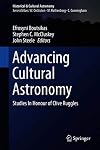 Advancing cultural astronomy : studies in honour of Clive Ruggles