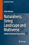Naturalness, String Landscape and Multiverse: A Modern Introduction with Exercises (Lecture Notes in Physics)