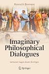 Imaginary Philosophical Dialogues between Sages down the Ages